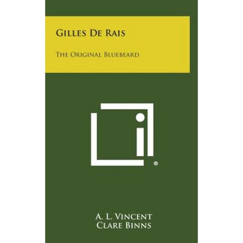 Gilles de Rais: The Original Bluebeard Hardcover, Literary Licensing, LLC
