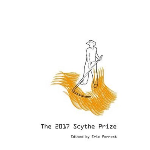 The 2017 Scythe Prize: Stories and Essays from College Writers Paperback, Rusty Scythe LLC