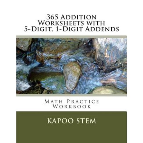 365 Addition Worksheets with 5-Digit 1-Digit Addends: Math Practice Workbook Paperback, Createspace Independent Publishing Platform