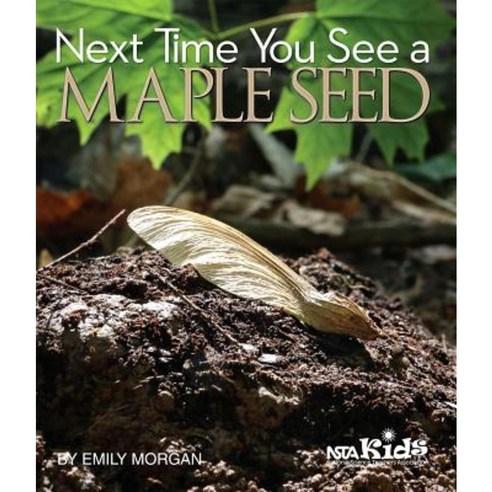 Next Time You See a Maple Seed Paperback, National Science Teachers Association