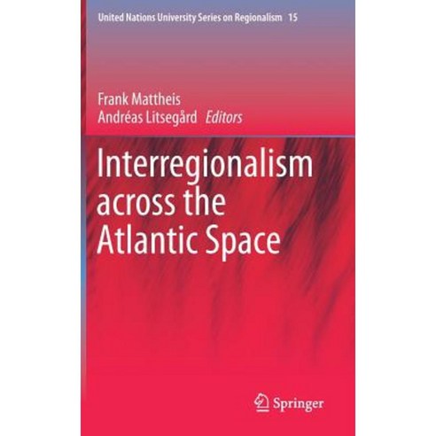 Interregionalism Across the Atlantic Space Hardcover, Springer