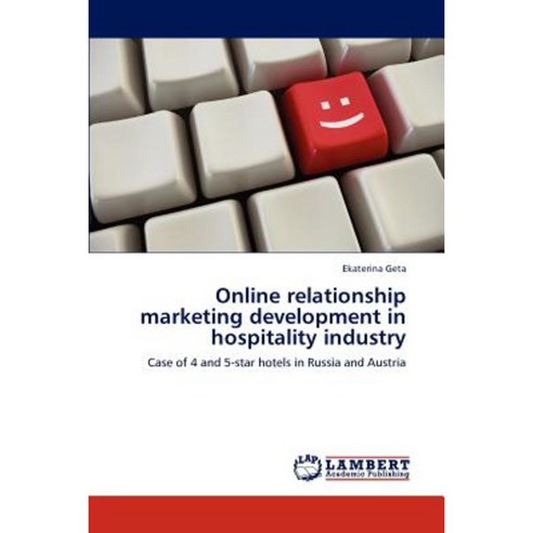 Online Relationship Marketing Development in Hospitality Industry Paperback, LAP Lambert Academic Publishing