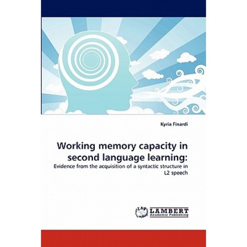 Working Memory Capacity in Second Language Learning Paperback, LAP Lambert Academic Publishing