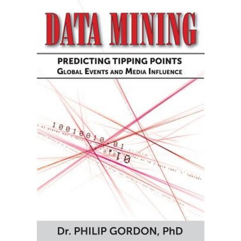 Data Mining: Predicting Tipping Points: Global Events and Media Influence Paperback, Createspace