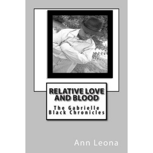 Relative Love and Blood: The Gabrielle Black Chronicles Paperback, Createspace
