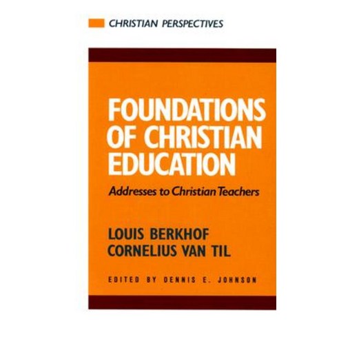 Foundations of Christian Education Paperback, P & R Publishing