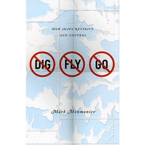 No Dig No Fly No Go: How Maps Restrict and Control Paperback, University of Chicago Press