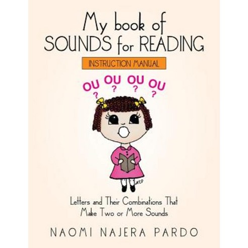 My Book of Sounds for Reading: Letters and Their Combinations That Make Two or More Sounds Paperback, Xlibris
