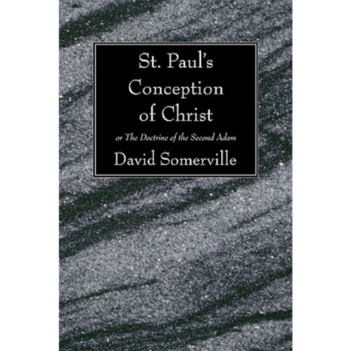 St. Paul''s Conception of Christ: Or the Doctrine of the Second Adam Paperback, Wipf & Stock Publishers
