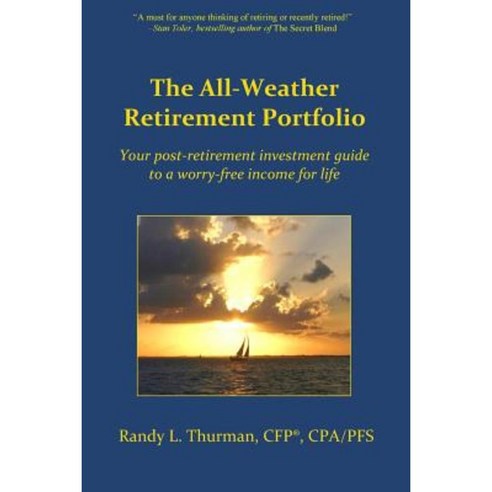 The All-Weather Retirement Portfolio: Your Post-Retirement Investment Guide to a Worry-Free Income for Life Paperback, Master Key Publications