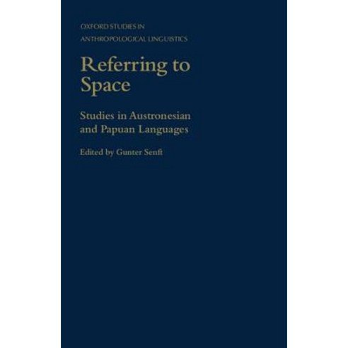 Referring to Space: Studies in Austronesian and Papuan Languages Hardcover, OUP Oxford