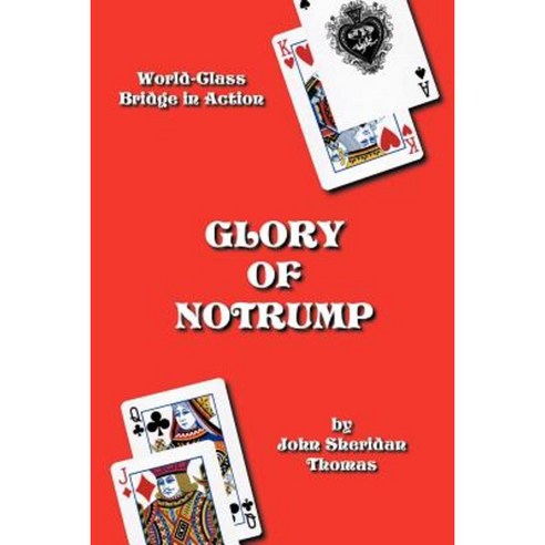 Glory of Notrump: World-Class Bridge in Action Paperback, Trafford Publishing