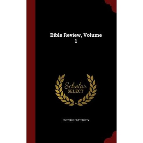 Bible Review Volume 1 Hardcover, Andesite Press