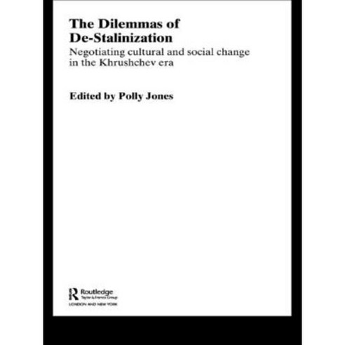 The Dilemmas of de-Stalinization: Negotiating Cultural and Social Change in the Khrushchev Era Paperback, Routledge