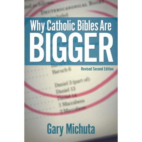 Why Catholic Bibles Are Bigger: Revised Second Edition Paperback, Catholic Answers Press