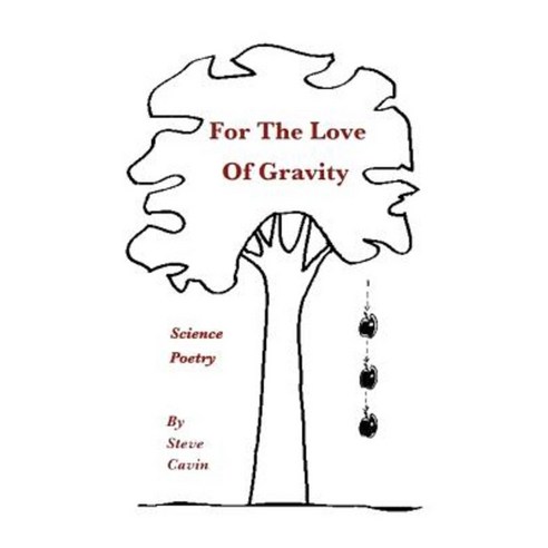 For the Love of Gravity: Science Poetry Paperback, Createspace