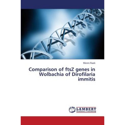 Comparison of Ftsz Genes in Wolbachia of Dirofilaria Immitis Paperback, LAP Lambert Academic Publishing