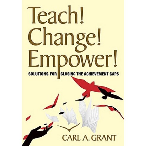 Teach! Change! Empower!: Solutions for Closing the Achievement Gaps Paperback, Corwin Publishers