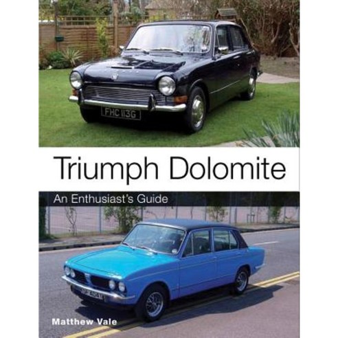 Triumph Dolomite: An Enthusiast''s Guide Paperback, Crowood Press (UK)