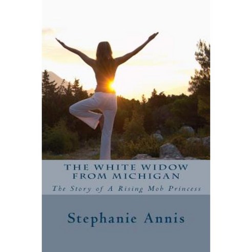 The White Widow from Michigan: The Story of a Rising Mob Princess Paperback, Createspace Independent Publishing Platform