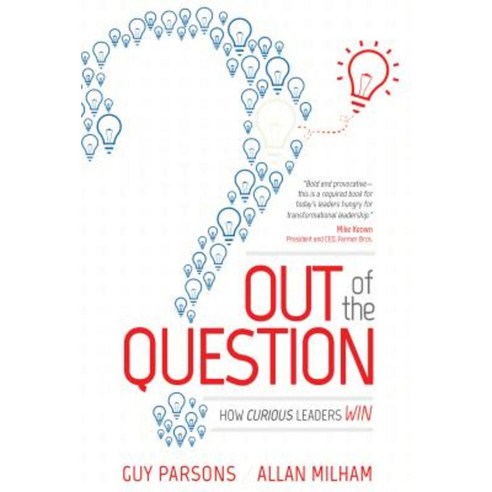 Out of the Question: How Curious Leaders Win Paperback, Advantage Media Group