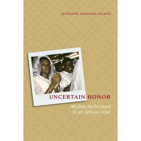 Uncertain Honor: Modern Motherhood in an African Crisis Paperback, University of Chicago Press