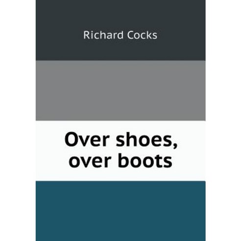 Over Shoes Over Boots Paperback, Book on Demand Ltd.