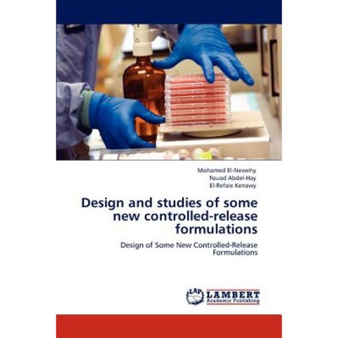 Design and Studies of Some New Controlled-Release Formulations Paperback, LAP Lambert Academic Publishing