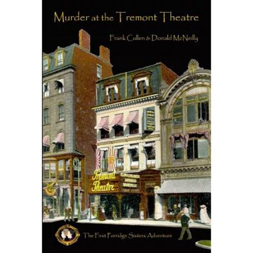 Murder at the Tremont Theatre: The First Porridge Sisters Mystery Paperback, Createspace