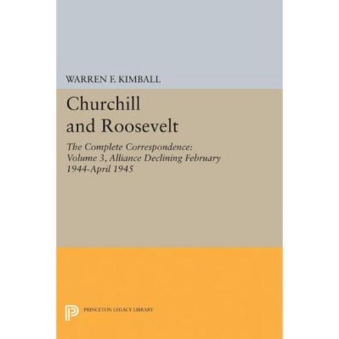 Churchill and Roosevelt Volume 3: The Complete Correspondence Paperback, Princeton University Press