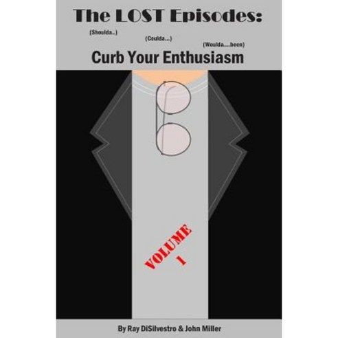 The Lost Episodes: Curb Your Enthusiasm: (Shoulda..) (Coulda...) (Woulda...Been) Paperback, Createspace Independent Publishing Platform