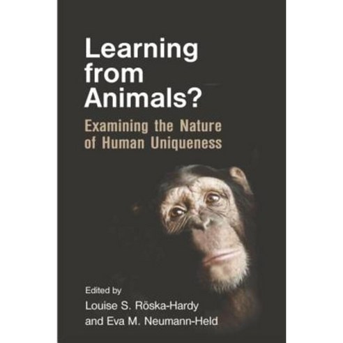 Learning from Animals?: Examining the Nature of Human Uniqueness Paperback, Psychology Press