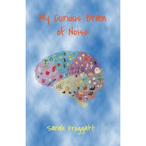 My Curious Brain of Noise Paperback, Createspace Independent Publishing Platform