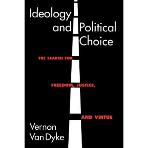 Ideology and Political Choice: The Search for Freedom Justice and Virtue Paperback, CQ Press