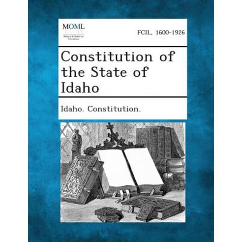 Constitution of the State of Idaho Paperback, Gale, Making of Modern Law
