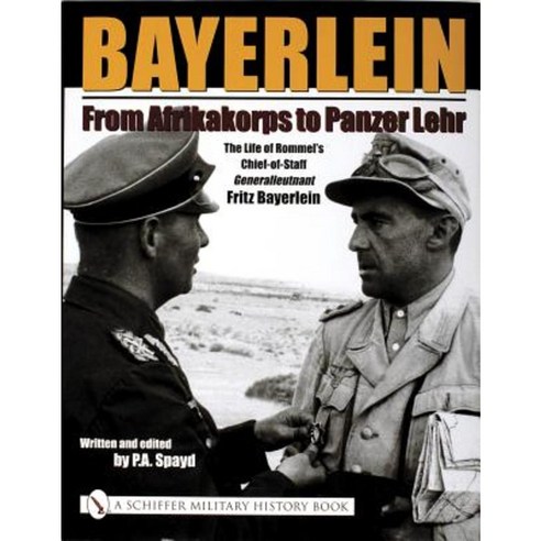 Bayerlein: From Afrikakorps To Panzer Lehr: The Life Of Rommel''s Chief ...