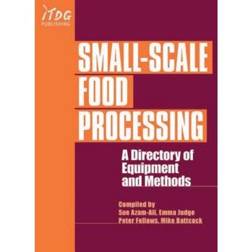 Small-Scale Food Processing: A Directory of Equipment and Methods Paperback, Practical Action