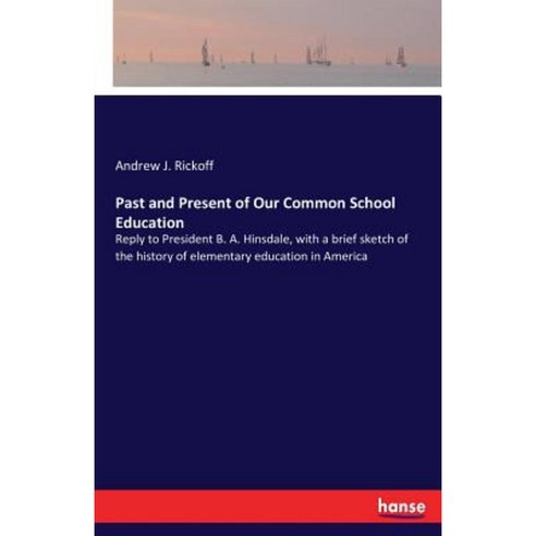 Past and Present of Our Common School Education Paperback, Hansebooks
