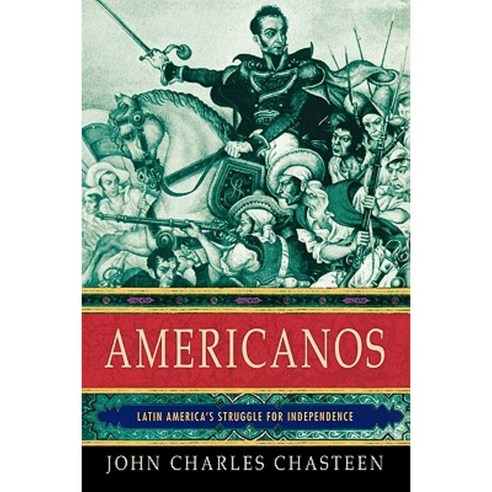Americanos: Latin America''s Struggle for Independence Paperback, Oxford University Press, USA
