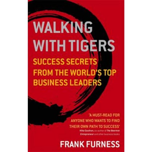 Walking with Tigers: Success Secrets from the World''s Top Business Leaders Paperback, Little Brown and Co. (UK)
