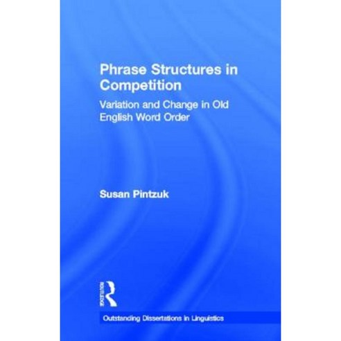 Phrase Structures in Competition: Variation and Change in Old English Word Order Hardcover, Routledge