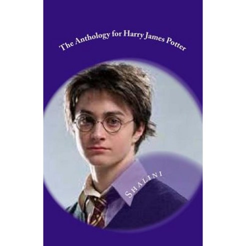 The Anthology for Harry James Potter: - I''m a Drug Addict - Paperback, Createspace Independent Publishing Platform