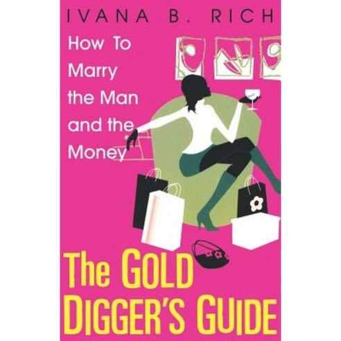 The Gold Digger''s Guide: How to Marry the Man and the Money Paperback, Kensington Publishing Corporation
