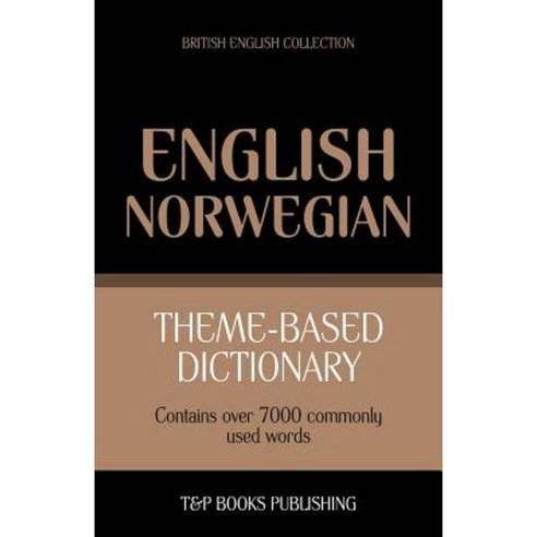 Theme-Based Dictionary British English-Norwegian - 7000 Words Paperback, T&p Books