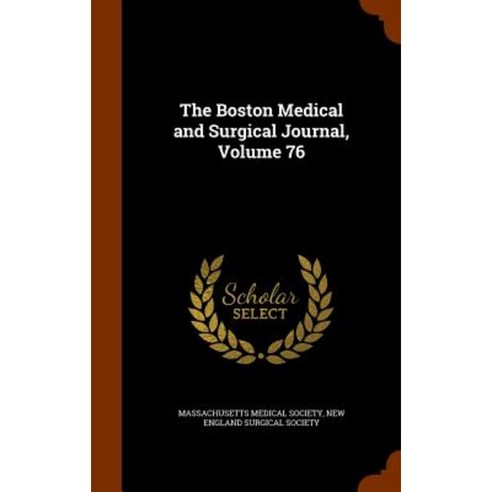 The Boston Medical and Surgical Journal Volume 76 Hardcover, Arkose Press