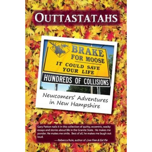 Outtastatahs: Newcomers'' Adventures in New Hampshire Paperback, Riverrun Select