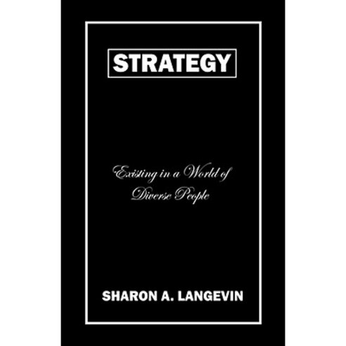 Strategy - Existing in a World of Diverse People Hardcover, E-Booktime, LLC