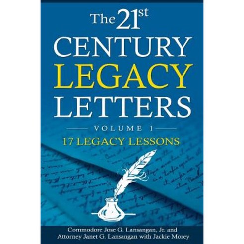 The 21st Century Legacy Letters Volume 1: 17 Legacy Lessons Paperback, Createspace Independent Publishing Platform