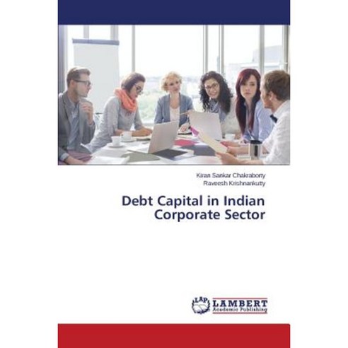 Debt Capital in Indian Corporate Sector Paperback, LAP Lambert Academic Publishing