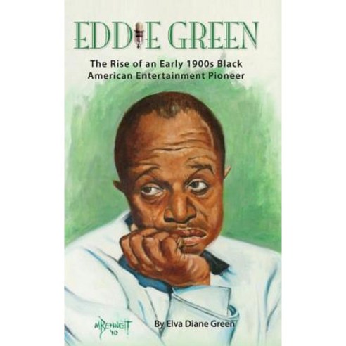 Eddie Green - The Rise of an Early 1900s Black American Entertainment Pioneer (Hardback) Hardcover, BearManor Media